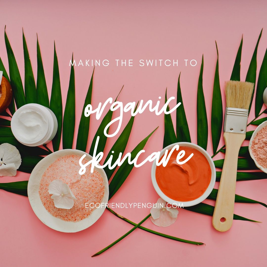 You are currently viewing Making the Switch to Organic Skincare