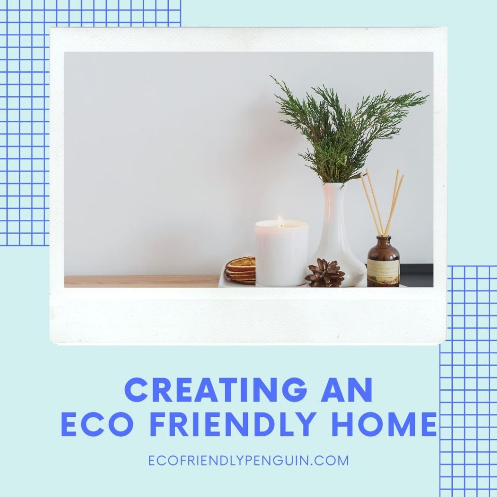 Creating a More Eco Friendly Home - Eco Friendly Penguin - Eco Friendly Home Enthusiasts Group